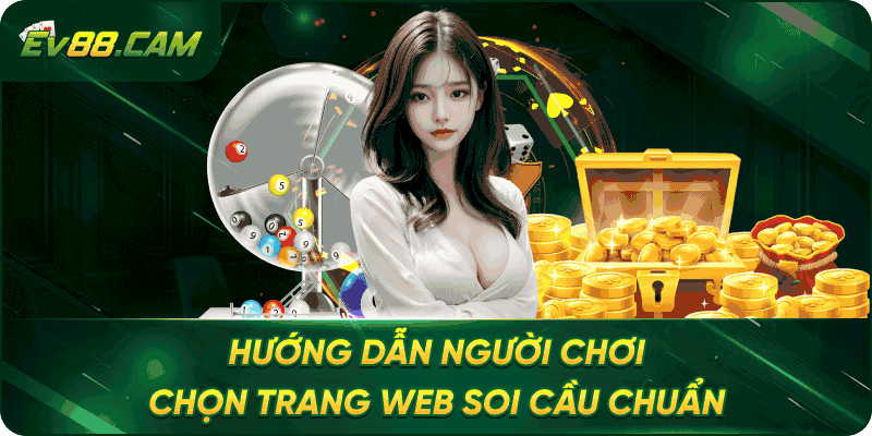 Hướng dẫn người chơi chọn trang web soi cầu chuẩn
